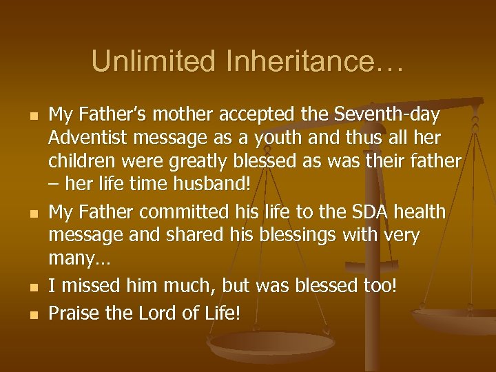 Unlimited Inheritance… n n My Father’s mother accepted the Seventh-day Adventist message as a
