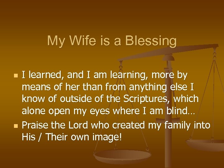 My Wife is a Blessing n n I learned, and I am learning, more