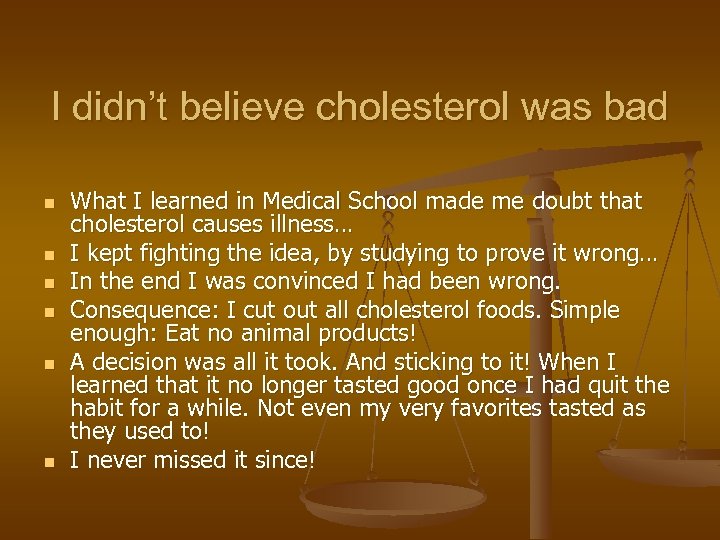 I didn’t believe cholesterol was bad n n n What I learned in Medical