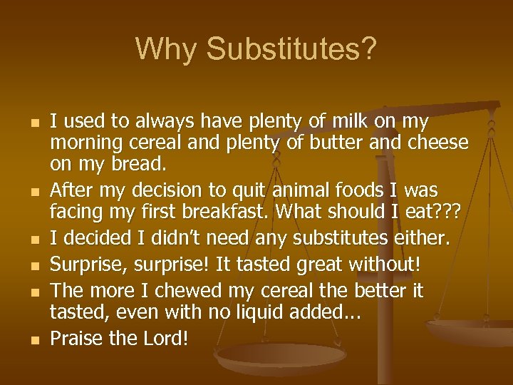 Why Substitutes? n n n I used to always have plenty of milk on