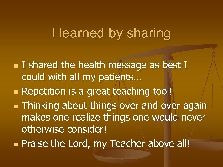 I learned by sharing n n I shared the health message as best I