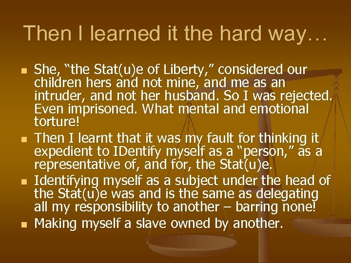 Then I learned it the hard way… n n She, “the Stat(u)e of Liberty,
