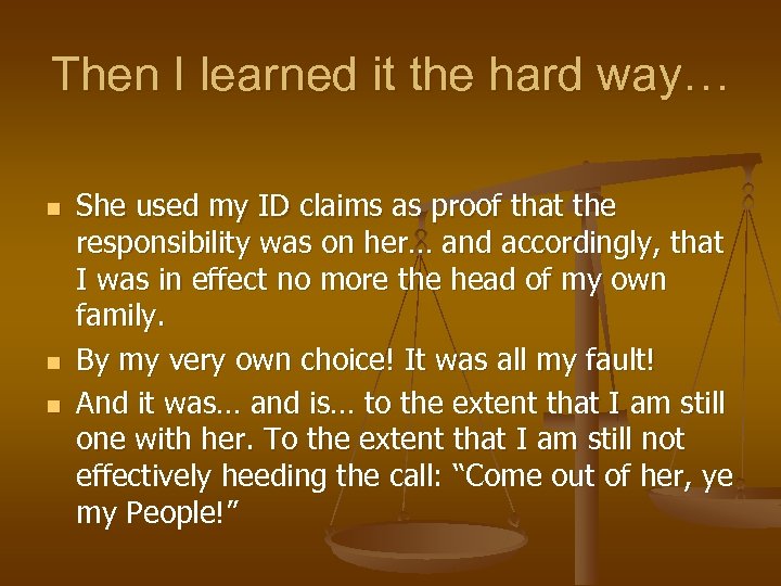 Then I learned it the hard way… n n n She used my ID