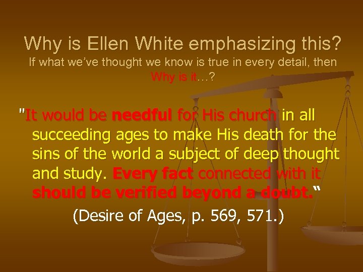 Why is Ellen White emphasizing this? If what we’ve thought we know is true