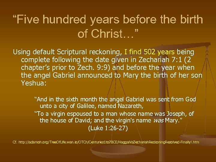 “Five hundred years before the birth of Christ…” Using default Scriptural reckoning, I find