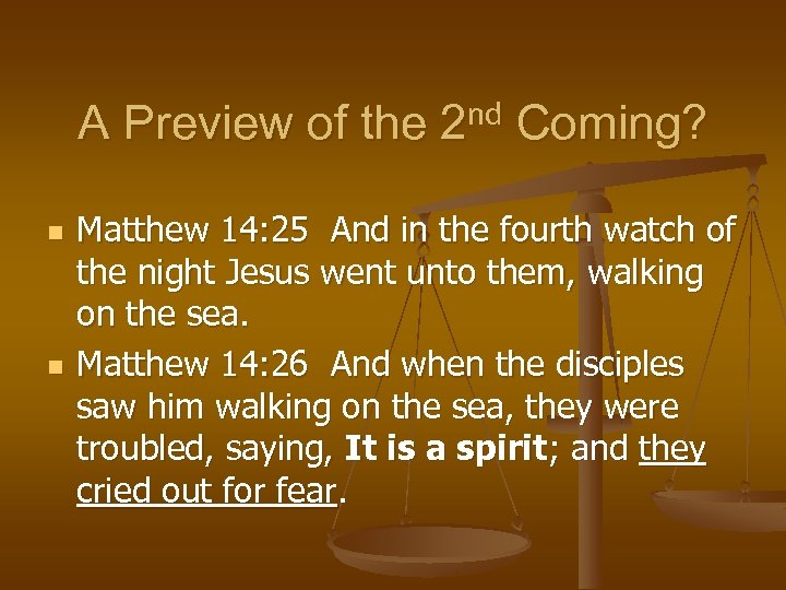 A Preview of the 2 nd Coming? n n Matthew 14: 25 And in