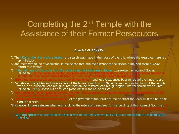 Completing the 2 nd Temple with the Assistance of their Former Persecutors Ezra 6: