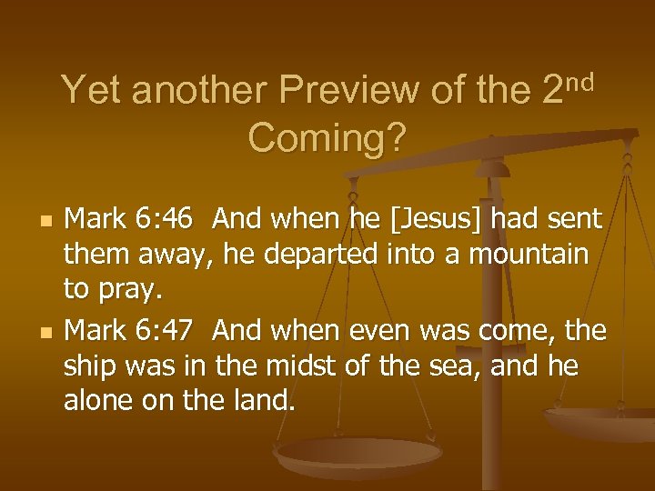 Yet another Preview of the Coming? n n nd 2 Mark 6: 46 And