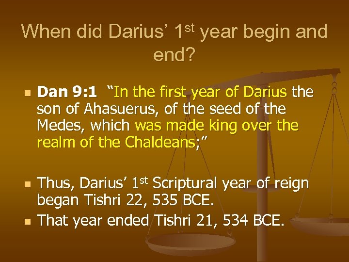 When did Darius’ 1 st year begin and end? n n n Dan 9: