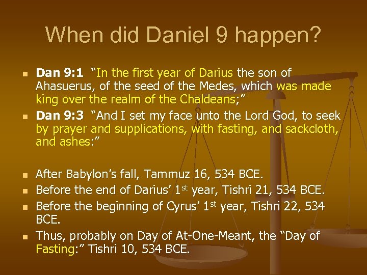 When did Daniel 9 happen? n n n Dan 9: 1 “In the first