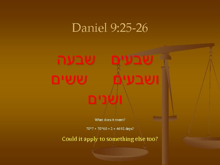Daniel 9: 25 -26 שבעים שבעה ששים ושבעים ושנים What does it mean? 70*7