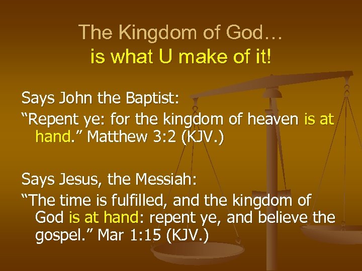 The Kingdom of God… is what U make of it! Says John the Baptist: