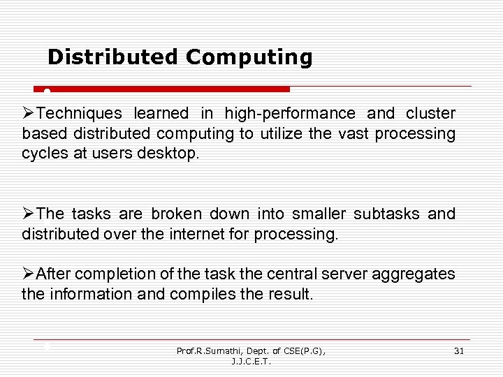 Distributed Computing • ØTechniques learned in high-performance and cluster based distributed computing to utilize