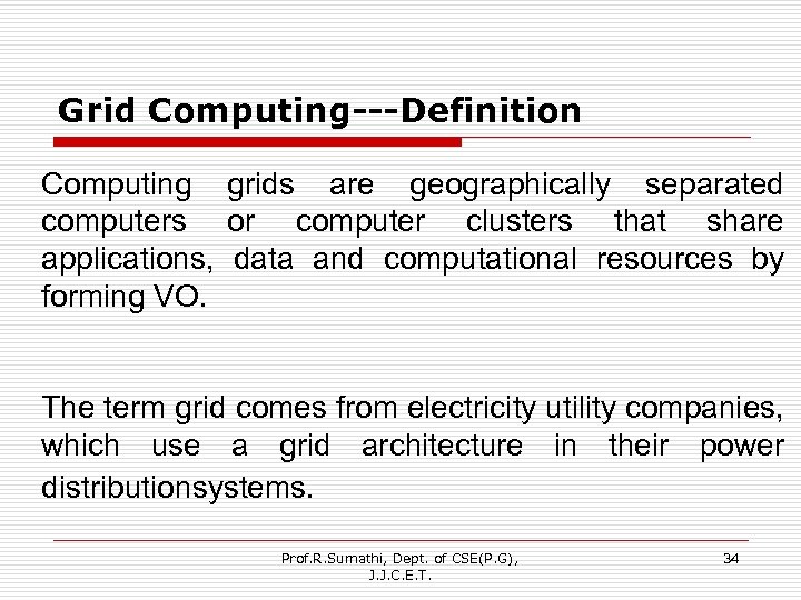 Grid Computing---Definition Computing grids are geographically separated computers or computer clusters that share applications,