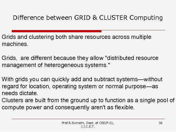 Difference between GRID & CLUSTER Computing Grids and clustering both share resources across multiple