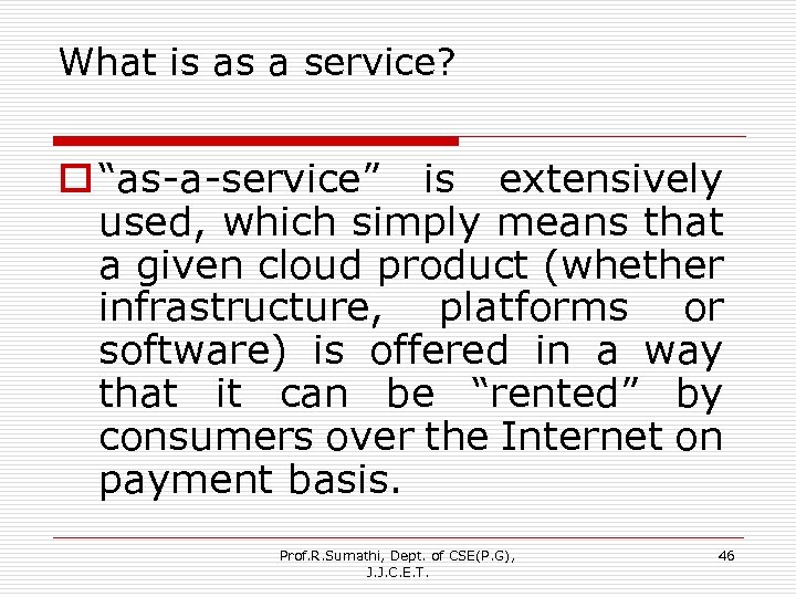 What is as a service? o “as-a-service” is extensively used, which simply means that