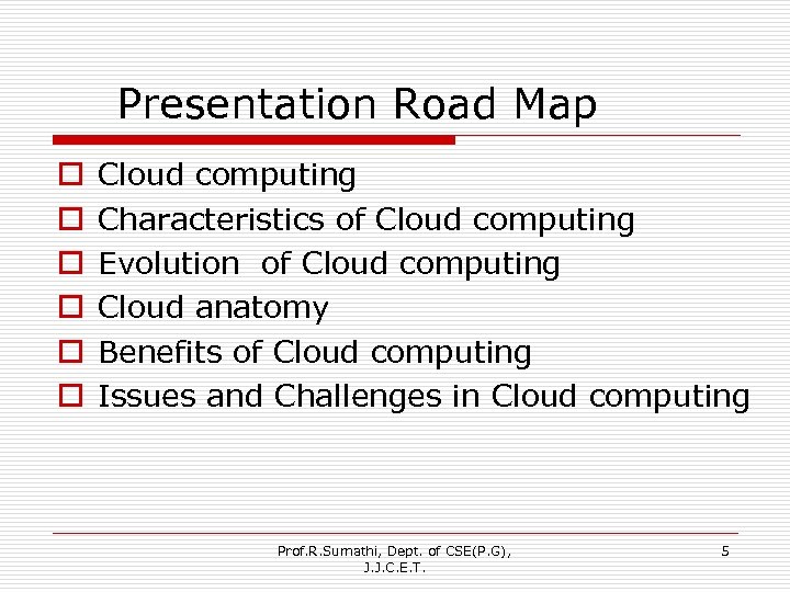  Presentation Road Map o o o Cloud computing Characteristics of Cloud computing Evolution