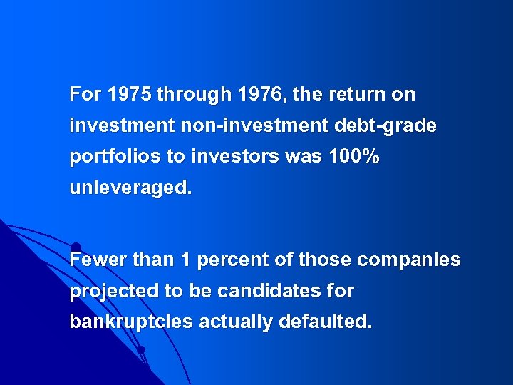 For 1975 through 1976, the return on investment non-investment debt-grade portfolios to investors was