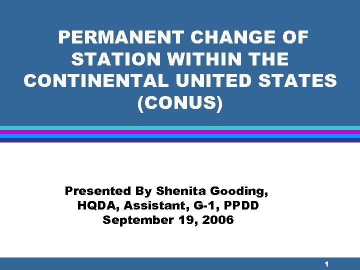 PERMANENT CHANGE OF STATION WITHIN THE CONTINENTAL UNITED STATES (CONUS) Presented By Shenita Gooding,