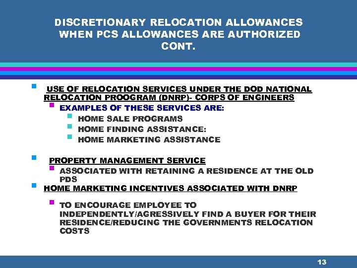 DISCRETIONARY RELOCATION ALLOWANCES WHEN PCS ALLOWANCES ARE AUTHORIZED CONT. § USE OF RELOCATION SERVICES