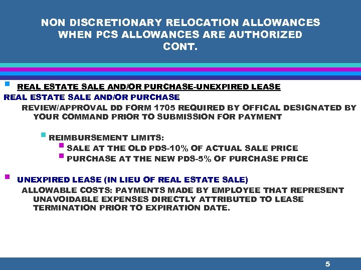 NON DISCRETIONARY RELOCATION ALLOWANCES WHEN PCS ALLOWANCES ARE AUTHORIZED CONT. § REAL ESTATE SALE