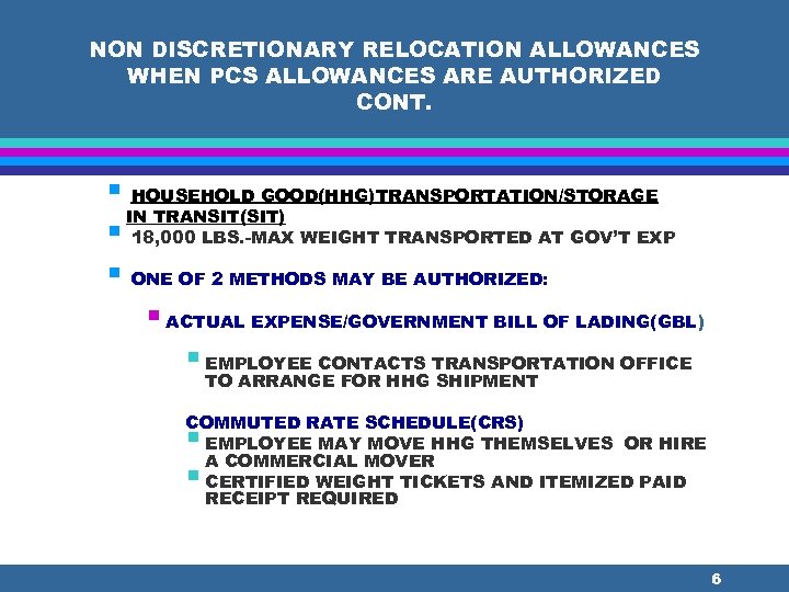 NON DISCRETIONARY RELOCATION ALLOWANCES WHEN PCS ALLOWANCES ARE AUTHORIZED CONT. § HOUSEHOLD GOOD(HHG)TRANSPORTATION/STORAGE IN