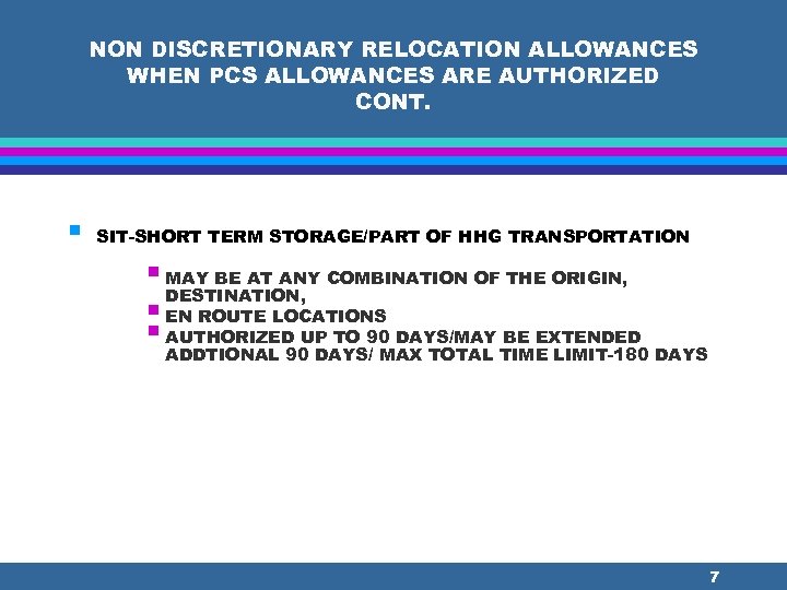 NON DISCRETIONARY RELOCATION ALLOWANCES WHEN PCS ALLOWANCES ARE AUTHORIZED CONT. § SIT-SHORT TERM STORAGE/PART