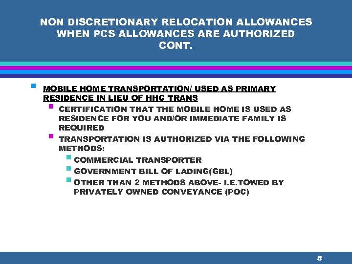 NON DISCRETIONARY RELOCATION ALLOWANCES WHEN PCS ALLOWANCES ARE AUTHORIZED CONT. § MOBILE HOME TRANSPORTATION/