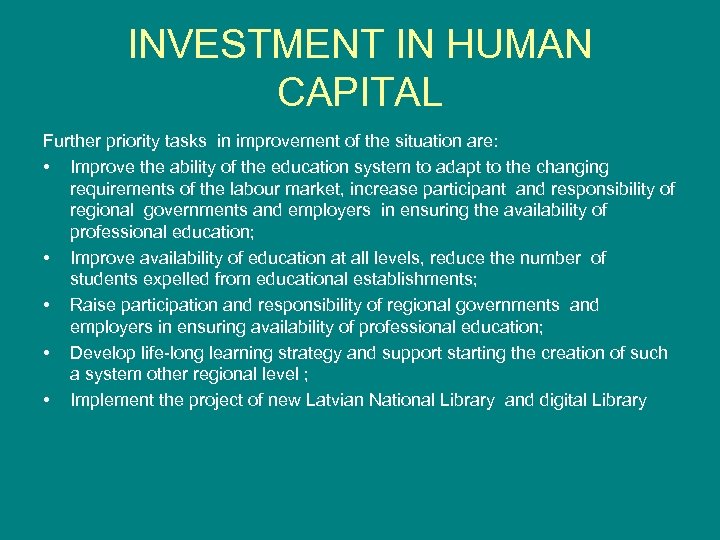 INVESTMENT IN HUMAN CAPITAL Further priority tasks in improvement of the situation are: •