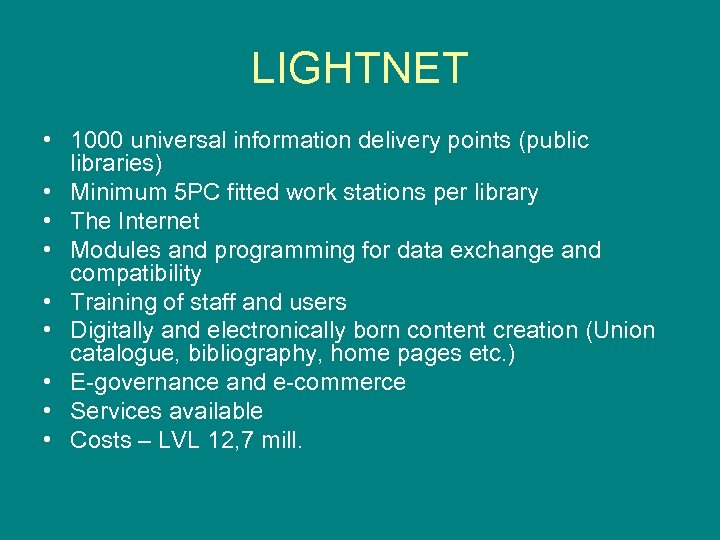 LIGHTNET • 1000 universal information delivery points (public libraries) • Minimum 5 PC fitted