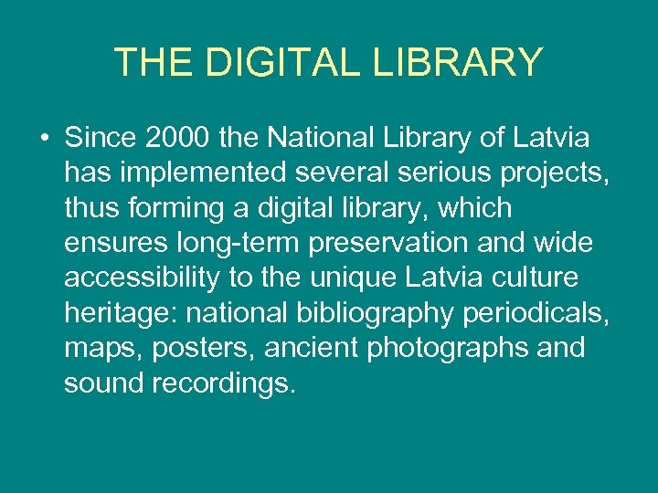 THE DIGITAL LIBRARY • Since 2000 the National Library of Latvia has implemented several