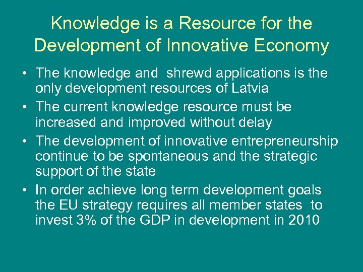 Knowledge is a Resource for the Development of Innovative Economy • The knowledge and