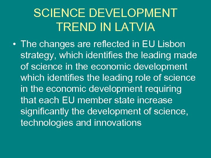 SCIENCE DEVELOPMENT TREND IN LATVIA • The changes are reflected in EU Lisbon strategy,