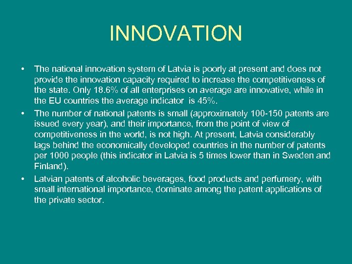 INNOVATION • • • The national innovation system of Latvia is poorly at present