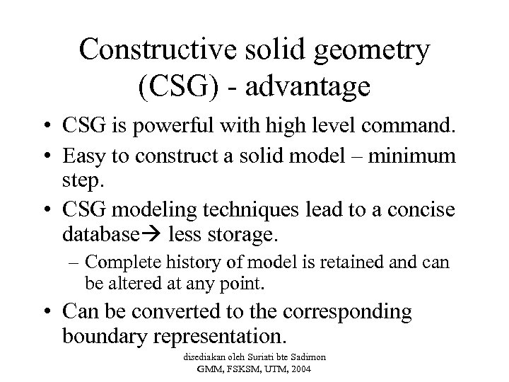 Constructive solid geometry (CSG) - advantage • CSG is powerful with high level command.