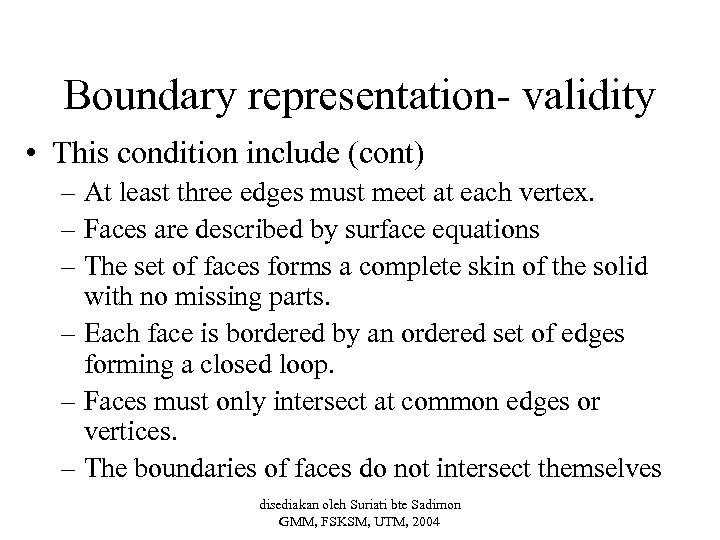 Boundary representation- validity • This condition include (cont) – At least three edges must