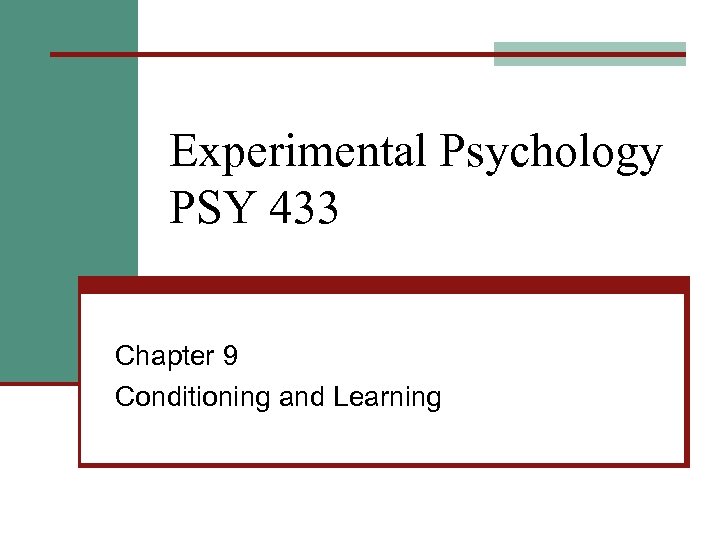 Experimental Psychology PSY 433 Chapter 9 Conditioning and Learning 