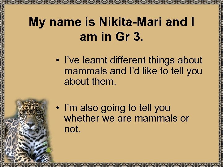 My name is Nikita-Mari and I am in Gr 3. • I’ve learnt different