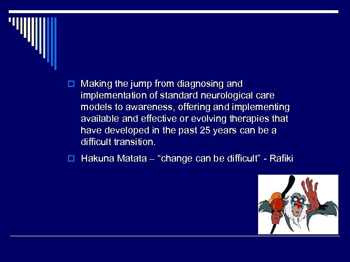 o Making the jump from diagnosing and implementation of standard neurological care models to