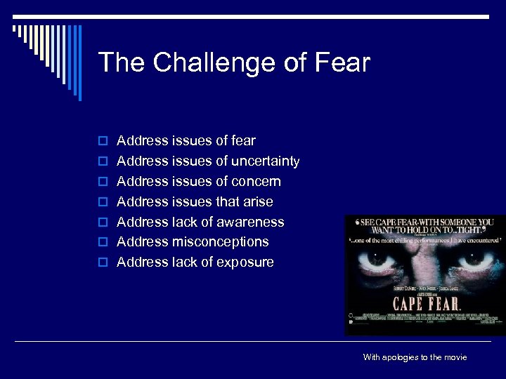 The Challenge of Fear o Address issues of fear o Address issues of uncertainty