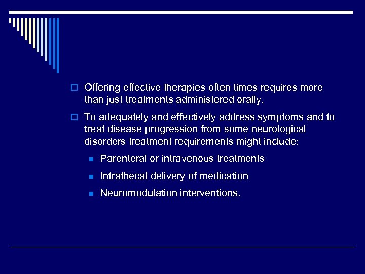 o Offering effective therapies often times requires more than just treatments administered orally. o