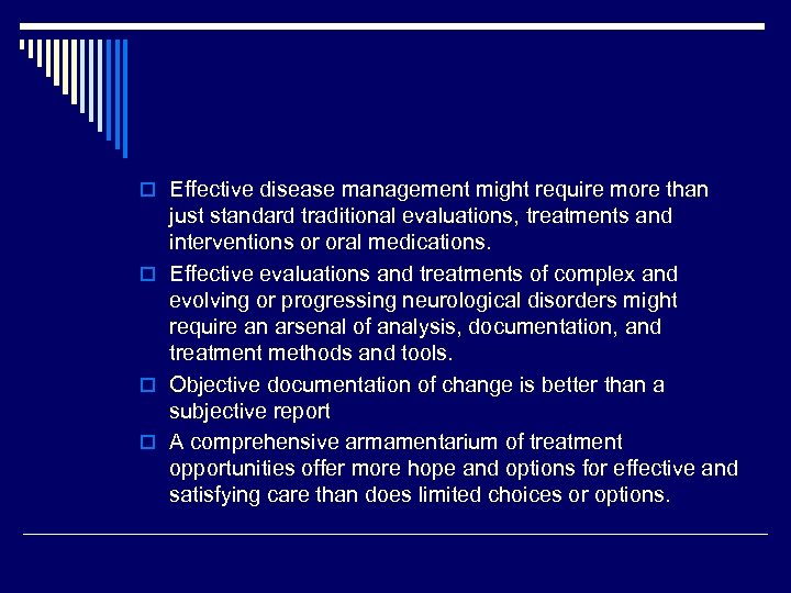 o Effective disease management might require more than just standard traditional evaluations, treatments and