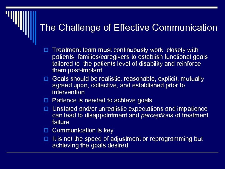 The Challenge of Effective Communication o Treatment team must continuously work closely with o