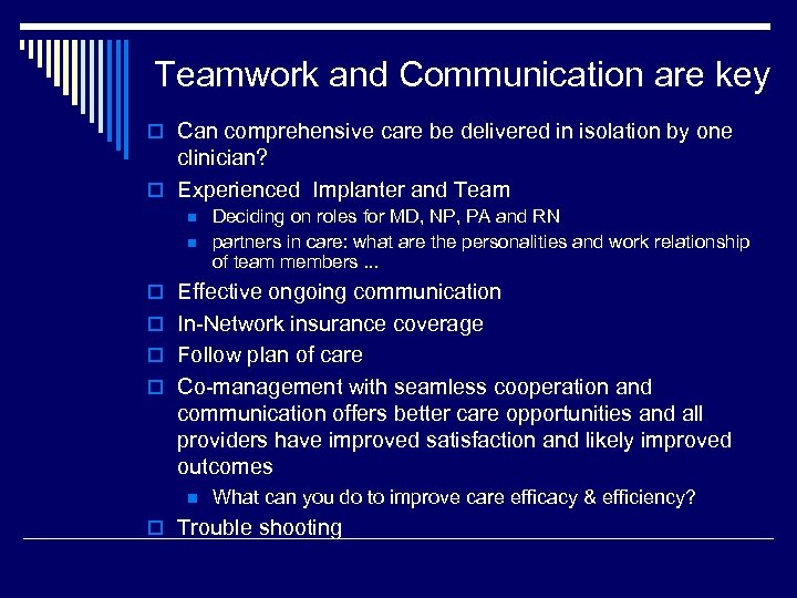 Teamwork and Communication are key o Can comprehensive care be delivered in isolation by
