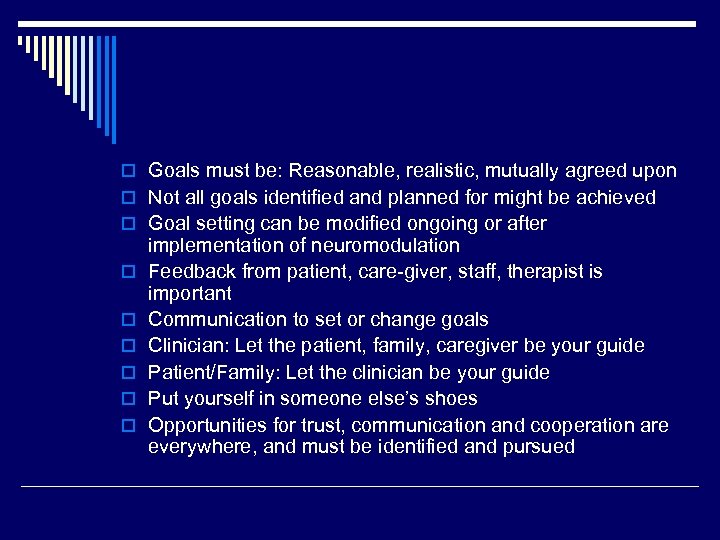 o Goals must be: Reasonable, realistic, mutually agreed upon o Not all goals identified