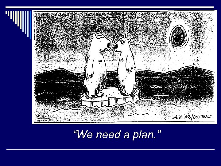 “We need a plan. ” 