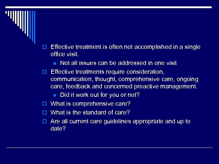 o Effective treatment is often not accomplished in a single o o office visit.