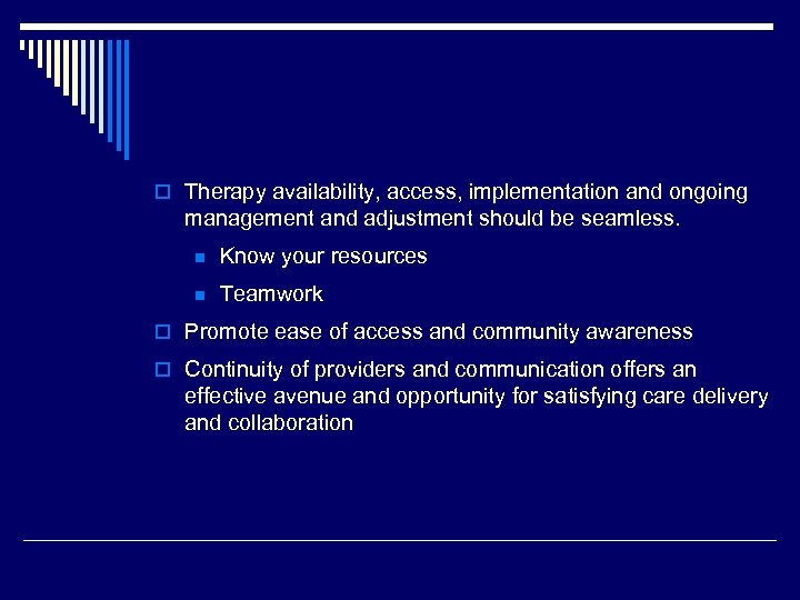 o Therapy availability, access, implementation and ongoing management and adjustment should be seamless. n