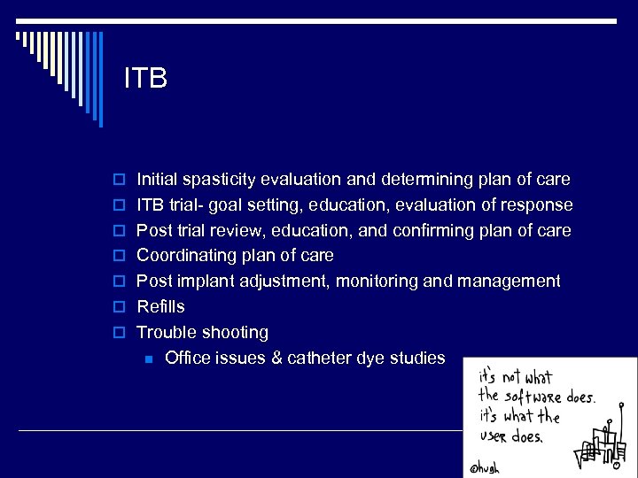 ITB o Initial spasticity evaluation and determining plan of care o ITB trial- goal