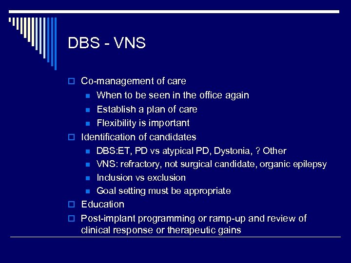 DBS - VNS o Co-management of care When to be seen in the office